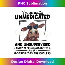 Cow I'm Currently Unmedicated And Unsupervised Funny - Edgy Sublimation Digital File - Crafted for Sublimation Excellence