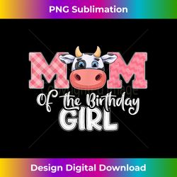 Mom of The Birthday Girl Cow Family Cow Farm Matching - Contemporary PNG Sublimation Design - Challenge Creative Boundaries