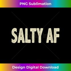 Salty AF - Vintage Style - - Sublimation-Optimized PNG File - Spark Your Artistic Genius