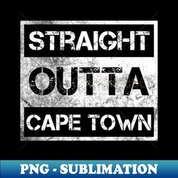 straight outta cape town south africa vintage distressed souvenir - high-resolution png sublimation file - transform your sublimation creations