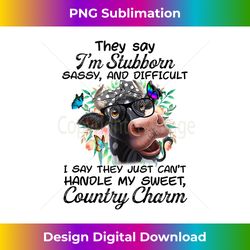 They Say I'm Stubborn Sassy And Difficult Cow Farmer Tank Top - Bespoke Sublimation Digital File - Chic, Bold, and Uncompromising