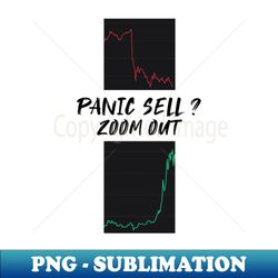 Panic Sell  Zoom Out - Crypto Design - Elegant Sublimation PNG Download - Instantly Transform Your Sublimation Projects