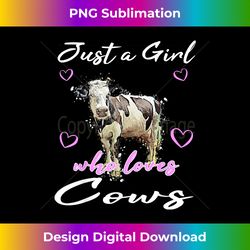Just a girl who loves cows cow lover cows farmer farmer - Chic Sublimation Digital Download - Tailor-Made for Sublimation Craftsmanship