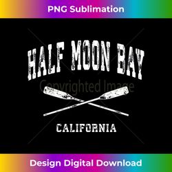 Half Moon Bay California Vintage Nautical Crossed Oars Long Sleeve - Vibrant Sublimation Digital Download - Animate Your Creative Concepts