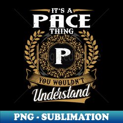 It Is A Pace Thing You Wouldnt Understand - Sublimation-Ready PNG File - Unleash Your Creativity