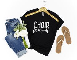 Choir Mom Shirt, Choir Mom Tshirt, Choir Mom Tee, Choir Mom T-Shirt, Choir Mom Gift, Proud Mom Gift, Gift for Choir Mom,