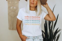 Coffee and Marketing Shirt Marketing Tshirt Marketer Gift for Marketing Major Shirt Marketing Professor Marketer Shirt M
