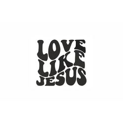 Love Like Jesus Machine Embroidery Design. 4 Sizes. Christian Embroidery Design. Religious Embroidery. Wavy Text Embroid