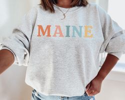 Maine Sweatshirt Maine Sweater Cute Maine Shirt Maine Crew Neck Maine Gift for Her Maine Sweatshirts Maine Sweaters Main