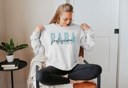 Para Sweatshirt Paraprofessional Shirt Paraprofessional Gifts Parapro Sweatshirt Teacher Aide Teacher Assistant Para Gif