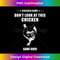 Chicken Game Don't Look At This Chicken Funny Hen Chickens - Minimalist Sublimation Digital File - Animate Your Creative Concepts