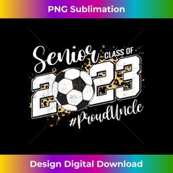 Proud Uncle of 2023 Senior Graduate Soccer Class Of 2023 - Bespoke Sublimation Digital File - Customize with Flair