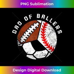 Mens Dad Of Ballers Funny Baseball Soccer Football Dad - Futuristic PNG Sublimation File - Reimagine Your Sublimation Pieces