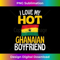 I Love My Hot Ghanaian Boyfriend Funny Ghana - Artisanal Sublimation PNG File - Challenge Creative Boundaries