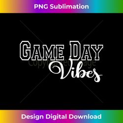 Game Day Vibes Baseball Basketball Soccer Sports Mom Gameday Tank Top - Innovative PNG Sublimation Design - Rapidly Innovate Your Artistic Vision
