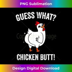 Funny Animal Guess What Chicken Butt Cute Chickens Buffs - Sophisticated PNG Sublimation File - Immerse in Creativity with Every Design