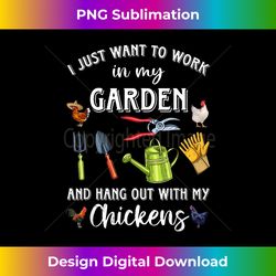 I Just Want To Work In My Garden And Hang Out Chicken - Vibrant Sublimation Digital Download - Channel Your Creative Rebel