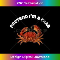 Pretend I'm A Crab T Easy Halloween Costume - Urban Sublimation PNG Design - Craft with Boldness and Assurance