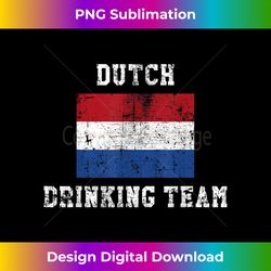 Dutch Drinking Team Funny National Pride Gift - Sophisticated PNG Sublimation File - Customize with Flair