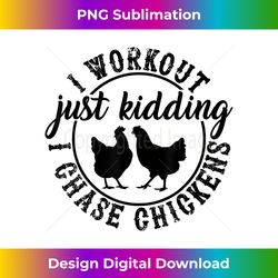 I Workout Just Kidding I Chase Chickens Funny - Sublimation-Optimized PNG File - Enhance Your Art with a Dash of Spice
