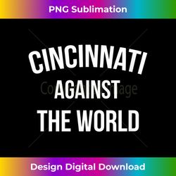 Cincinnati Against The World - Bohemian Sublimation Digital Download - Challenge Creative Boundaries