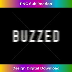 Buzzed T-shirt, Funny Blurry - Eco-Friendly Sublimation PNG Download - Chic, Bold, and Uncompromising