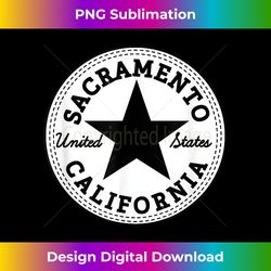 Cool SACRAMENTO CALIFORNIA USA UNITED STATES T- awesome - Sophisticated PNG Sublimation File - Reimagine Your Sublimation Pieces