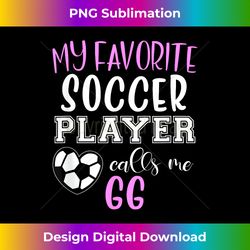 My Favorite Soccer Player Call Me GG - Sleek Sublimation PNG Download - Spark Your Artistic Genius