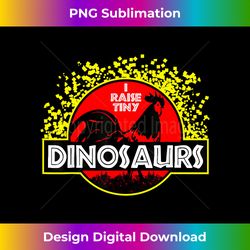 I Raise Tiny Dinosaurs - Chicken Funny - Sophisticated PNG Sublimation File - Chic, Bold, and Uncompromising