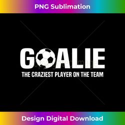 Soccer Goalie Definition Goalkeeper Funny Soccer Football - Sleek Sublimation PNG Download - Tailor-Made for Sublimation Craftsmanship