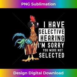 Funny Crazy Chicken Lady Selective Hearing - Edgy Sublimation Digital File - Pioneer New Aesthetic Frontiers