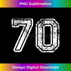 Number 70 Baseball Football Soccer Birthday Gift - Timeless PNG Sublimation Download - Chic, Bold, and Uncompromising