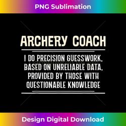 Funny Archery Coach - I Do Precision Guesswork - Artisanal Sublimation PNG File - Reimagine Your Sublimation Pieces