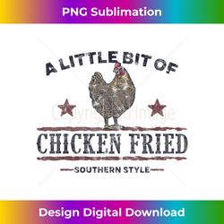 A Little Bit Of Chicken Fried Funny Farmer - Bohemian Sublimation Digital Download - Animate Your Creative Concepts
