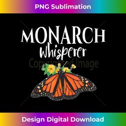 Monarch Whisperer - Butterfly - Butterflies - Entomologist - Crafted Sublimation Digital Download - Customize with Flair