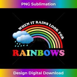 When It Rains Look For Rainbow s For Kids Rainbow - Luxe Sublimation PNG Download - Enhance Your Art with a Dash of Spice