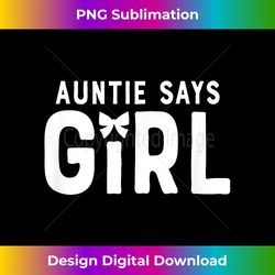 Auntie Says Girl Gender Reveal Team for Aunt Baby Cute - Urban Sublimation PNG Design - Infuse Everyday with a Celebratory Spirit