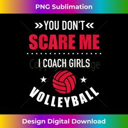 you don't scare me i coach girls volleyball - bohemian sublimation digital download - striking & memorable impressions