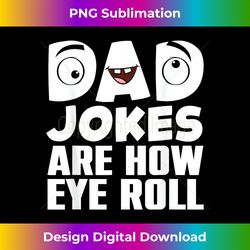 Funny Dad Jokes Art For Dad Men Father's Day Dad Joke Lovers - Futuristic PNG Sublimation File - Elevate Your Style with Intricate Details