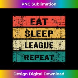 Eat Sleep League Repeat Vintage Sports Game Gaming Gifts - Minimalist Sublimation Digital File - Spark Your Artistic Genius