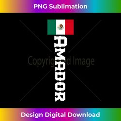 Amador Name, Mexican For Men, Women And Kids - Contemporary PNG Sublimation Design - Reimagine Your Sublimation Pieces