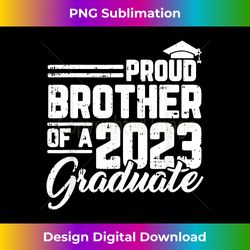 Proud Brother Of A 2023 Graduate Graduation Family - Sophisticated PNG Sublimation File - Chic, Bold, and Uncompromising