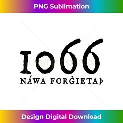 Never Forget 1066 History - Luxe Sublimation PNG Download - Spark Your Artistic Genius