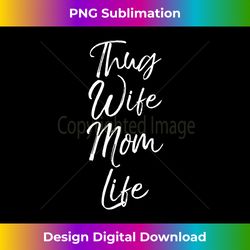 Thug Wife Mom Life Funny Cute Gangsta Mother - Futuristic PNG Sublimation File - Immerse in Creativity with Every Design