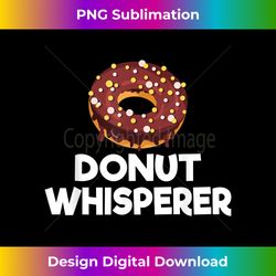 Donut Whisperer Snack Donut - Innovative PNG Sublimation Design - Customize with Flair