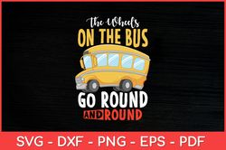 The Wheels On The Bus Go School Bus Driver Back To School Svg Design
