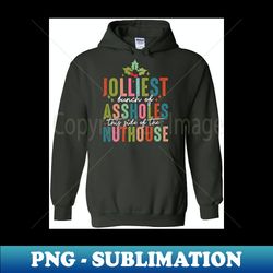CreativeBrand Jolliest Bunch of Assholes This-Side of the Nuthouse , , Hoodie - Trendy Sublimation Digital Download - Defying the Norms