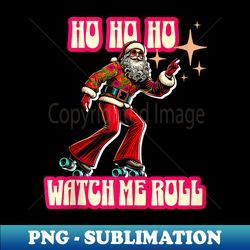 Santa Claus Retro Roller Skating 70s 80s Xmas Fun Ho Ho Ho - Exclusive Sublimation Digital File - Stunning Sublimation Graphics
