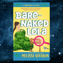 Bare-Naked Lola (A Lola Cruz Mystery) – April 21, 2023 by Melissa Bourbon (Author)