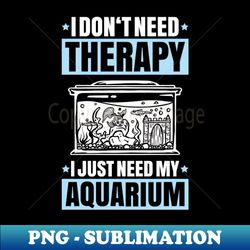 aquarist aquaristics aquarium hobbyist fishkeeping - png transparent sublimation file - spice up your sublimation projects